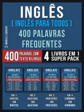 book Inglês ( Inglês Para Todos ) 400 Palavras Frequentes (4 Livros em 1 Super Pack): 400 palavras em Inglês explicadas em Português com Texto Bilingue