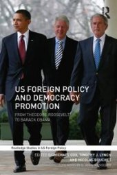 book US Foreign Policy and Democracy Promotion : From Theodore Roosevelt to Barack Obama