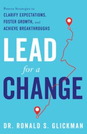 book Lead for a Change: Proven Strategies to Clarify Expectations, Foster Growth, and Achieve Breakthroughs