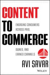 book Content to Commerce : Engaging Consumers Across Paid, Owned and Earned Channels