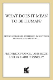 book What Does It Mean to Be Human?: Reverence for Life Reaffirmed by Responses from Around the World