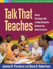 book Talk That Teaches : Using Strategic Talk to Help Students Achieve the Common Core