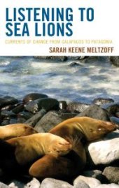 book Listening to Sea Lions : Currents of Change from Galapagos to Patagonia