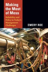 book Making the Most of Mess : Reliability and Policy in Today's Management Challenges