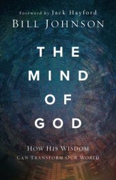 book The Mind of God: How His Wisdom Can Transform Our World