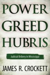 book Power, Greed, and Hubris : Judicial Bribery in Mississippi