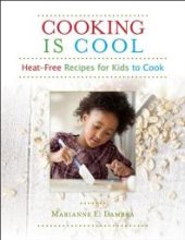 book Cooking Is Cool : Heat-Free Recipes for Kids to Cook