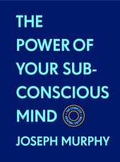 book The Power of Your Subconscious Mind: The Complete Original Edition (With Bonus Material)