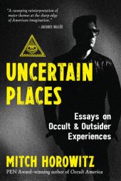 book Uncertain Places: Essays on Occult and Outsider Experiences