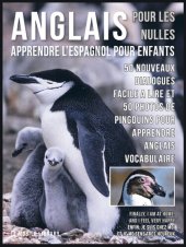 book Anglais Pour Les Nulles--Livre Anglais Français Facile a Lire: 50 Nouveaux dialogues facile a lire et 50 Nouveaux photos de les Pingouins pour apprendre anglais vocabulaire