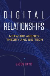 book Digital Relationships: Network Agency Theory and Big Tech