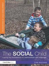 book The Social Child : Laying the Foundations of Relationships and Language