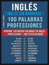 book Inglés ( Inglés sin Barreras ) 100 Palabras--Professiones: Aprende 100 nuevas palabras en Inglés--Professiones--con texto bilingüe