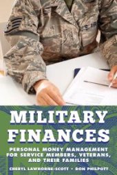 book Military Finances : Personal Money Management for Service Members, Veterans, and Their Families