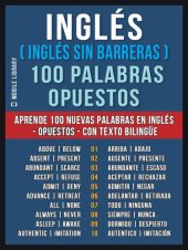 book Inglés ( Inglés sin Barreras ) 100 Palabras--Opuestos: Aprende 100 nuevas palabras en Inglés--Opuestos--con texto bilingüe