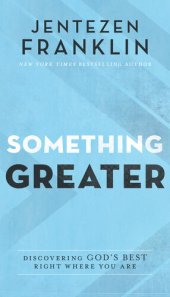 book Something Greater: Discovering God's Best Right Where You Are