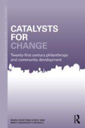 book Catalysts for Change : 21st Century Philanthropy and Community Development