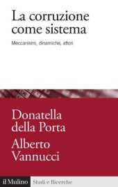 book La corruzione come sistema. Meccanismi, dinamiche, attori