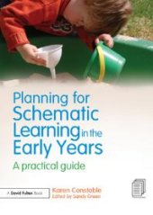 book Planning for Schematic Learning in the Early Years : A Practical Guide