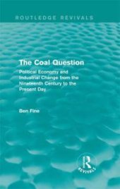 book The Coal Question (Routledge Revivals) : Political Economy and Industrial Change from the Nineteenth Century to the Present Day