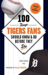 book 100 Things Tigers Fans Should Know & Do Before They Die