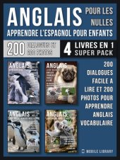 book Anglais Pour Les Nulles--Livre Anglais Français Facile a Lire (4 livres en 1 Super Pack): 200 dialogues facile a lire et 200 photos pour apprendre anglais vocabulaire