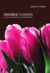 book Favored Flowers : Culture and Economy in a Global System