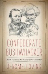 book Confederate Bushwhacker : Mark Twain in the Shadow of the Civil War