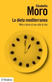 book La dieta mediterranea. Mito e storia di uno stile di vita