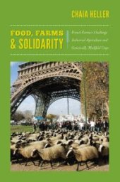 book Food, Farms, and Solidarity : French Farmers Challenge Industrial Agriculture and Genetically Modified Crops