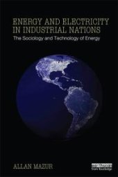 book Energy and Electricity in Industrial Nations : The Sociology and Technology of Energy