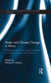 book Water and Climate Change in Africa : Challenges and Community Initiatives in Durban, Maputo and Nairobi