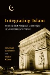 book Integrating Islam : Political and Religious Challenges in Contemporary France