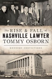 book The Rise & Fall of Nashville Lawyer Tommy Osborn: Kennedy Convictions