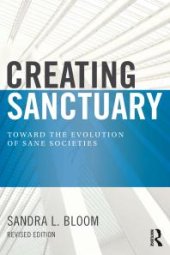 book Creating Sanctuary : Toward the Evolution of Sane Societies, Revised Edition