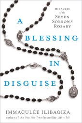 book A Blessing in Disguise: Miracles of the Seven Sorrows Rosary