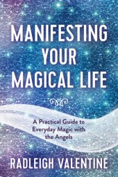 book Manifesting Your Magical Life: A Practical Guide to Everyday Magic with the Angels