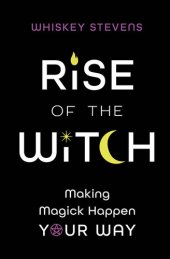 book Rise of the Witch: Making Magick Happen Your Way