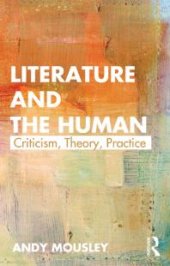 book Literature and the Human : Criticism, Theory, Practice