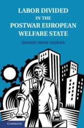 book Labor Divided in the Postwar European Welfare State : The Netherlands and the United Kingdom