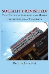 book Sociality Revisited? the Use of the Internet and Mobile Phones in Urban Cameroon