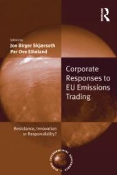 book Corporate Responses to EU Emissions Trading : Resistance, Innovation or Responsibility?