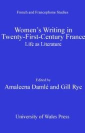 book Women's Writing in Twenty-First-Century France : Life as Literature