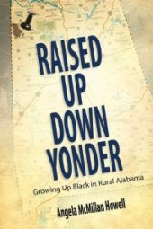 book Raised up down Yonder : Growing up Black in Rural Alabama