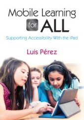 book Mobile Learning for All : Supporting Accessibility with the IPad