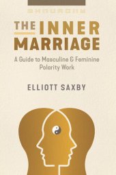 book The Inner Marriage: A Guide to Masculine and Feminine Polarity Work