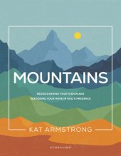 book Mountains: Rediscovering Your Vision and Restoring Your Hope in God's Presence