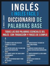 book Inglés (Inglés Facil) Diccionario de Palabras Base: Todas las 850 palabras esenciales del inglés em un diccionario ingles español con traducción y frases de ejemplo