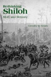 book Rethinking Shiloh : Myth and Memory