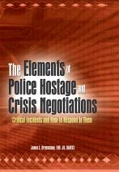 book The Elements of Police Hostage and Crisis Negotiations : Critical Incidents and How to Respond to Them